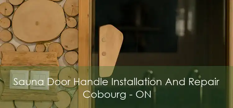 Sauna Door Handle Installation And Repair Cobourg - ON